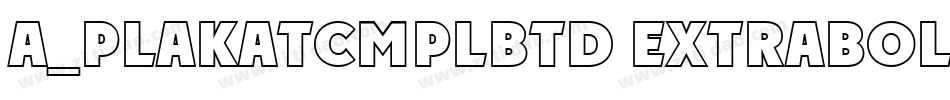 a_PlakatCmplBtd ExtraBold字体转换